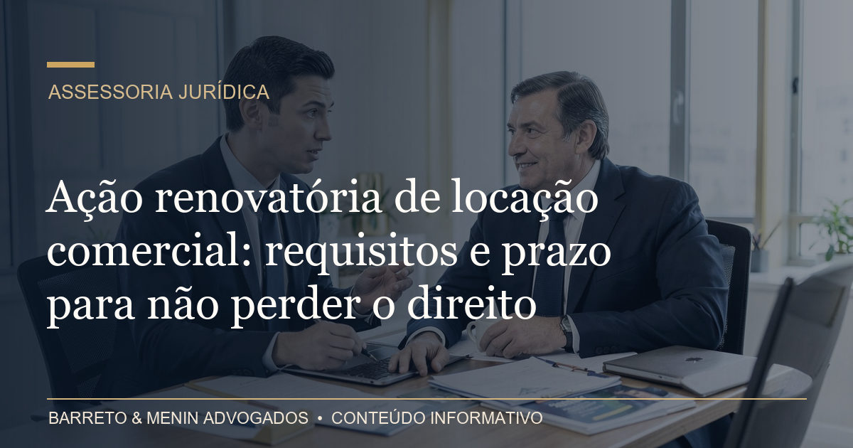 Ação renovatória de locação comercial: requisitos e prazo para não perder o direito