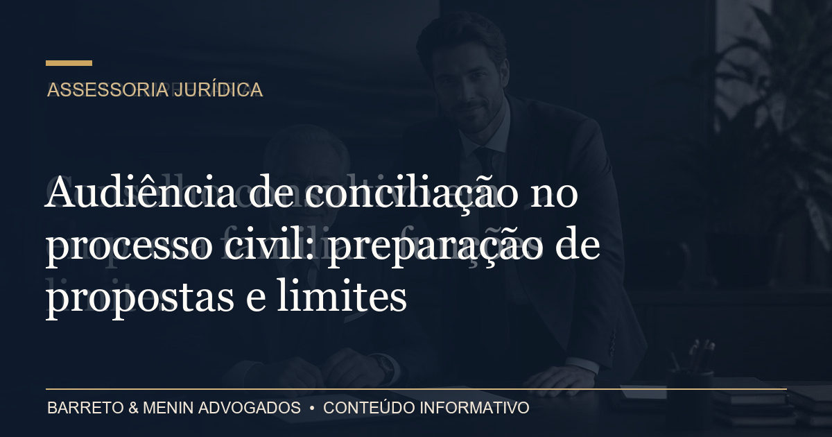 Audiência de conciliação no processo civil: preparação de propostas e limites