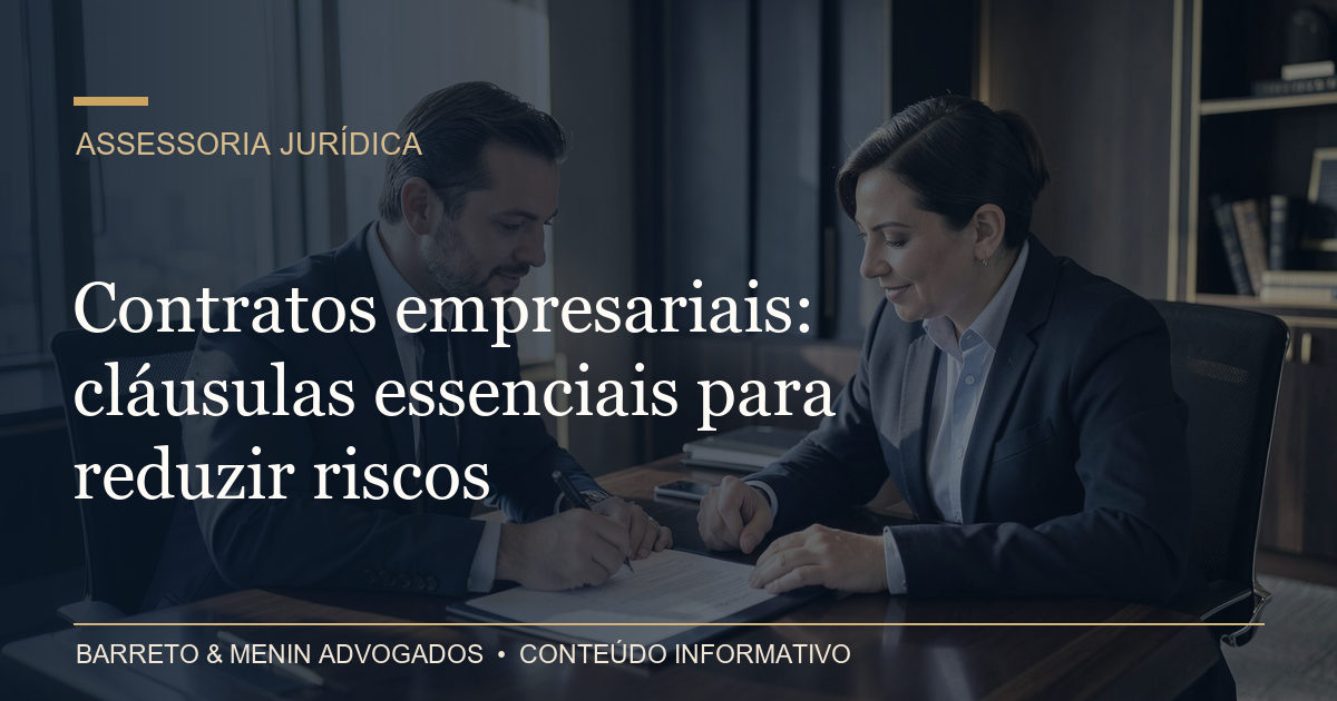 Contratos empresariais: cláusulas essenciais para reduzir riscos