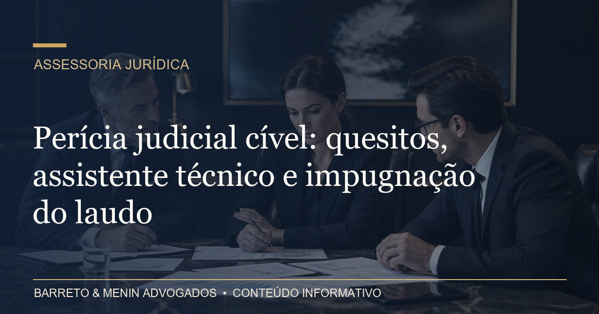Perícia judicial cível: quesitos, assistente técnico e impugnação do laudo