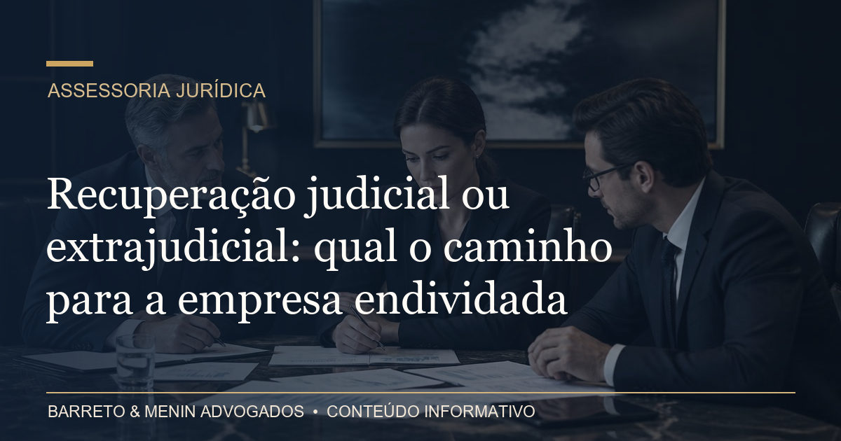 Recuperação judicial ou extrajudicial: qual o caminho para a empresa endividada