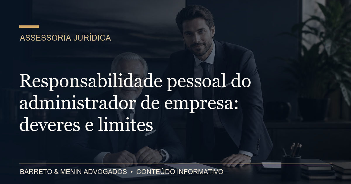 Responsabilidade pessoal do administrador de empresa: deveres e limites